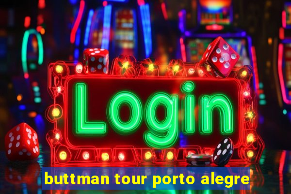 buttman tour porto alegre